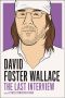 [The Last Interview 01] • David Foster Wallace